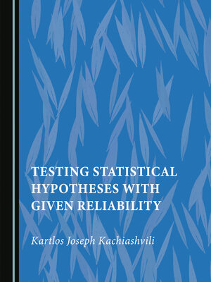 cover image of Testing Statistical Hypotheses with Given Reliability